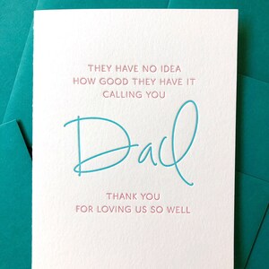 Dad - They Have No Idea How Good They Have It, Card for Dad, New Dad, Letterpress