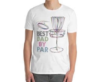 Best Dad by Par Disc Golf Shirt, Funny Gift, Fathers Day, Disc Golf Tee, Disc Golf Gift