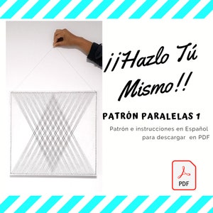 May include: A black and white string art design with a geometric pattern. The design is framed and hanging on a white wall. The text "¡Hazlo Tú Mismo!" is written in black on a white background. The text "PATRÓN PARALELAS 1" is written in black on a white background. The text "Patrón e instrucciones en Español para descargar en PDF" is written in black on a white background. A red PDF icon is in the bottom right corner.