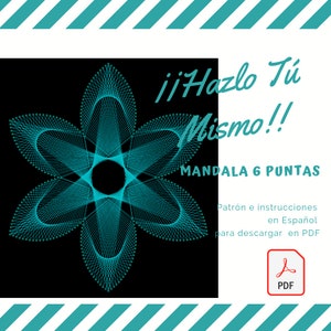 Peut inclure: Un mandala bleu turquoise à six points, sur fond noir. Le texte "!!Hazlo Tu Mismo!!" est en blanc, et le texte "MANDALA 6 PUNTAS" est en blanc. Le texte "Patrón e instrucciones en Español para descargar en PDF" est en blanc. Une icône PDF rouge se trouve dans le coin inférieur droit.