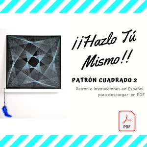 May include: A black and white string art design with a geometric pattern. The design is framed and hanging on a white wall. The text "¡Hazlo Tú Mismo!" is written in black on a white background. The text "PATRÓN CUADRADO 2" is written in black on a white background. The text "Patrón e instrucciones en Español para descargar en PDF" is written in black on a white background. A red PDF icon is in the bottom right corner of the image.