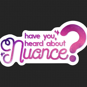 Op de afbeelding: Een sticker met de tekst "have you heard about Nuance?" in paarse en roze aquarelletters. Het woord "Nuance" is gestileerd met een decoratieve krul. Rechts staat een groot vraagteken.