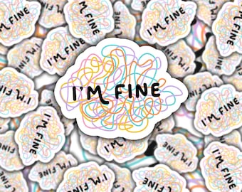 I’m Fine Sticker, Feeling Sticker, Quote Sticker, Waterproof Vinyl Sticker, Motivational Sticker, Self Care Sticker