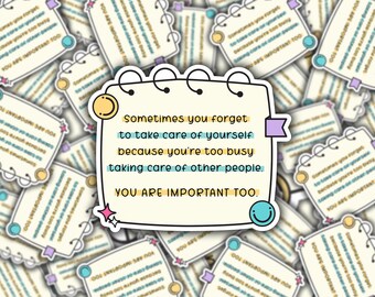 Self Care Sticker, You Are Important Quote Sticker, Waterproof Healthcare Sticker, Vinyl Decal Sticker, Positive Sticker