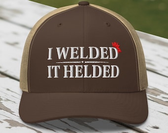 Funny Welder Trucker Hat: I Welded it Helded Embroidered Snapback Mesh Cap