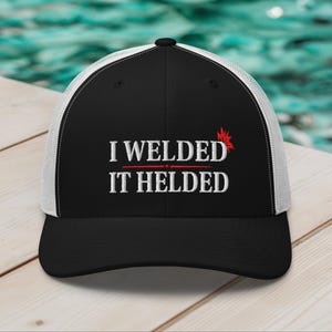 Funny Welders Hat, I Welded it Helded Hat, Welding Cap, Coworker Gift, Pipeline, Dad Joke Hat, Dad Hat, ball Cap, Trucker Hat, Welder Life