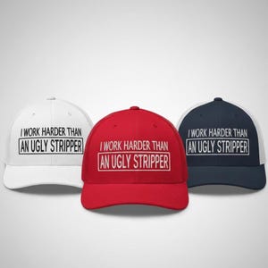 Work Harder than an Ugly Stripper Hat: Funny Sarcastic Hat, Outdoors, Dirty Jobs, Co-worker gift, Trucker Hat, Richardson 112 image 4