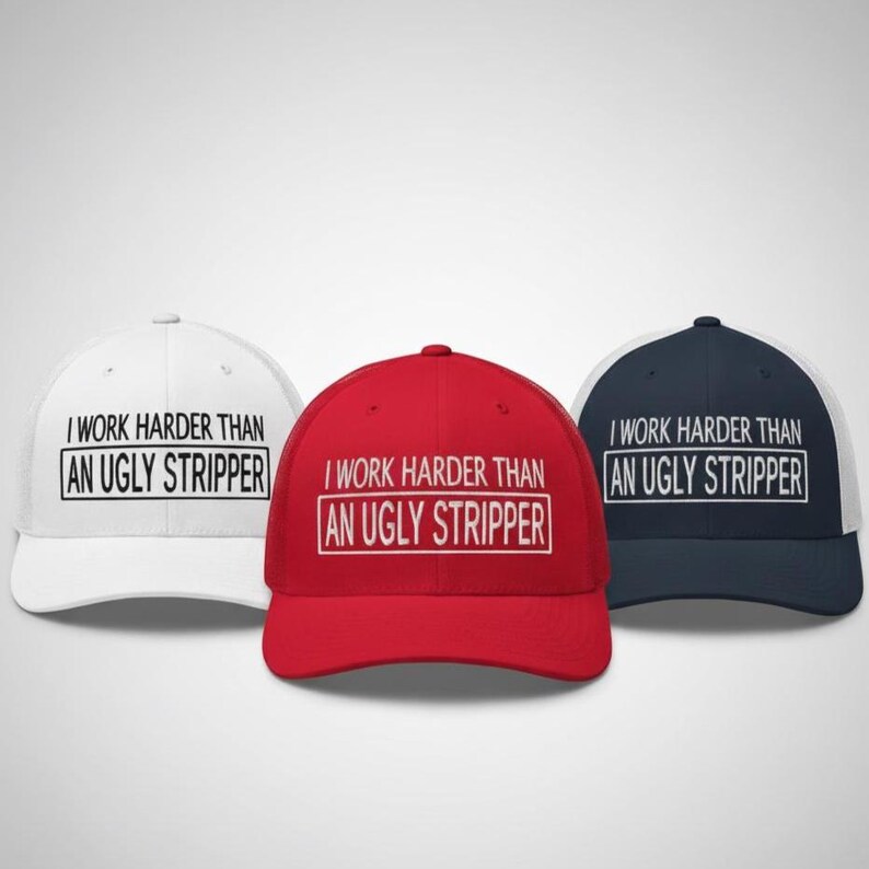 Work Harder than an Ugly Stripper Hat: Funny Sarcastic Hat, Outdoors, Dirty Jobs, Co-worker gift, Trucker Hat, Richardson 112 image 4