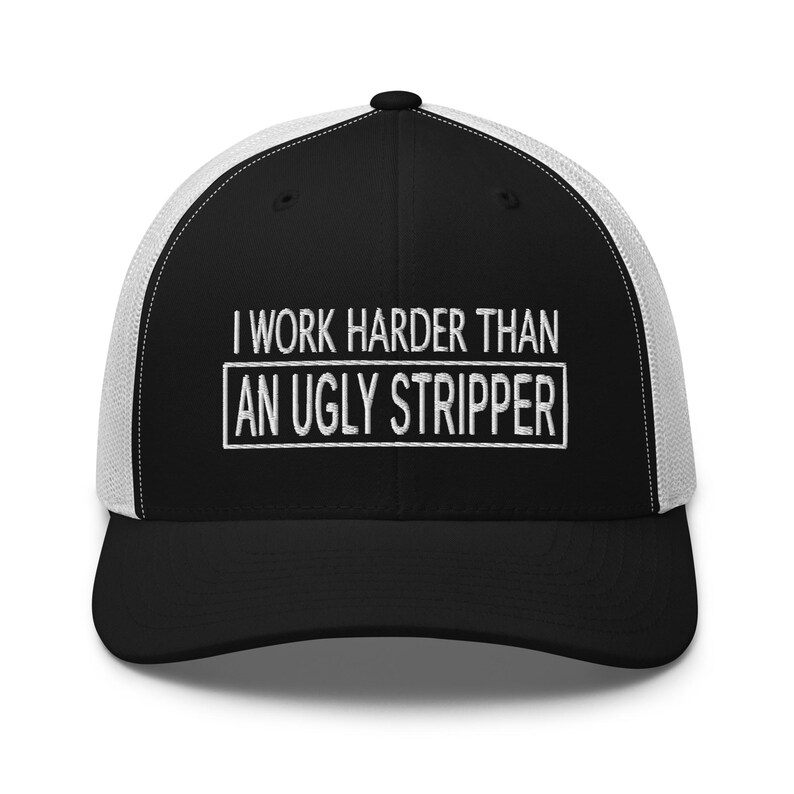 Work Harder than an Ugly Stripper Hat: Funny Sarcastic Hat, Outdoors, Dirty Jobs, Co-worker gift, Trucker Hat, Richardson 112 image 6