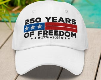 250 Years of Freedom Dad Hat : Casquette USA Patriotic 1776-2026