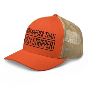 Work Harder than an Ugly Stripper Hat: Funny Sarcastic Hat, Outdoors, Dirty Jobs, Co-worker gift, Trucker Hat, Richardson 112 image 15