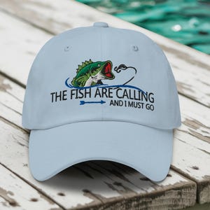 The Fish are Calling and I Must Go Hat: Funny Fishing Dad Hat, Embroidered Baseball Cap gift for Fishermen, Outdoorsmen, and Dads