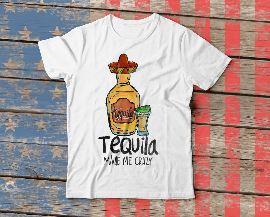 Tequila Made Me Crazy Png Tequila Png PNG File Tequila Etsy Canada