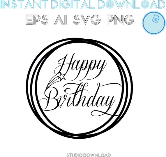 Download Cake Topper Svg Happy Birthday Circle Svg Birthday Svg Dxf Etsy