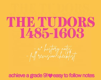 May include: A yellow background with pink text that reads "THE TUDORS 1485-1603" and "a* history notes full revision checklist". Below the text is a pink heart and the text "achieve a grade 9! easy to follow notes".