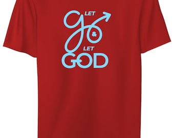 Let Go Let God Tshirt /Scripture Tshirt/ Christian Comfort Tees/Christian Tees/ God shirts/ Faith clothing/ Religious Tshirt/Church Tshirt/