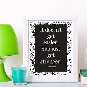 Denis Morton Motivational It Doesn't Get Easier You Just Get Stronger Instructor Quotes Sayings for Home Gym Inspo Printable PDF image 1