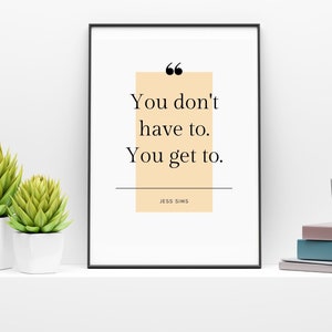 You Get To Crew Motivational Instructor Quote Jess Sims Wall Art Printable PDF image 1