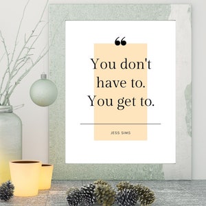 You Get To Crew Motivational Instructor Quote Jess Sims Wall Art Printable PDF image 4