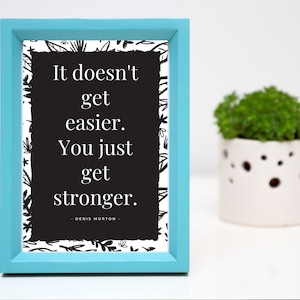 Denis Morton Motivational It Doesn't Get Easier You Just Get Stronger Instructor Quotes Sayings for Home Gym Inspo Printable PDF image 5