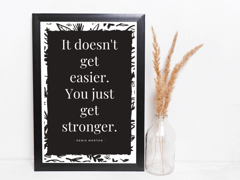 Denis Morton Motivational It Doesn't Get Easier You Just Get Stronger Instructor Quotes Sayings for Home Gym Inspo Printable PDF image 6