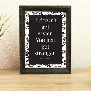 Denis Morton Motivational It Doesn't Get Easier You Just Get Stronger Instructor Quotes Sayings for Home Gym Inspo Printable PDF image 3