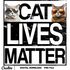 Könnte beinhalten: Ein schwarz-weißes Grafikdesign mit dem Text "Cat Lives Matter" in fetten, weißen Buchstaben. Es sind zwei Katzen abgebildet, eine mit weißem Fell und Sonnenbrille und die andere mit braunem Fell und Sonnenbrille. Der Hintergrund ist ein schwarz-weißes, abgenutztes Muster.