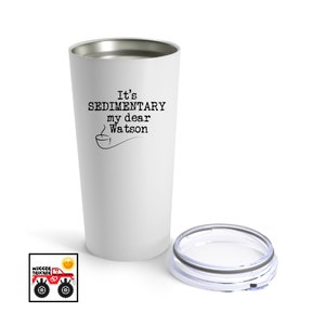 Geologist Gift, Insulated Coffee Tumbler, Wine Mug, Water Bottle, Geology Humor Gift, Grad, Gift For Professor, Sedimentary