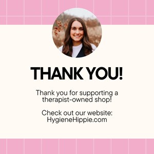 May include: A graphic with the words "THANK YOU!" in bold black letters. The text "Thank you for supporting a therapist-owned shop!" is below. The website HygieneHippie.com is also displayed.