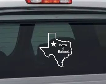 Texas Born & Raised Car Decal: State Outline Vinyl Sticker
