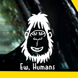 Ew Humans Bigfoot Waterproof Vinyl Decal Sticker for Car Truck or SUV Vehicle Windows. Bigfoot Decal. Bigfoot Lover Gifts.