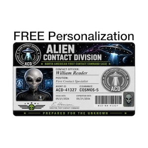 May include: A rectangular identification card for the Alien Contact Division featuring a gray alien portrait, the text Alien Contact Division, North American First Contact Command, Agent ID ACD-41327, Clearance COSMOS-5, and Prepared for the Unknown.
