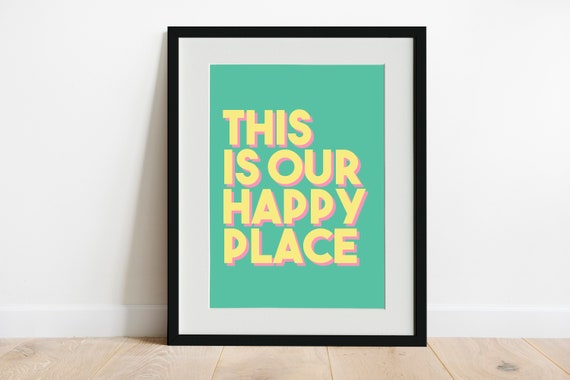 Our Happy Place Gallery Wall Print // Colourful wall art, Bold A5/A4/A3 typography print, Colourful quote print, Modern wall art, Bright art
