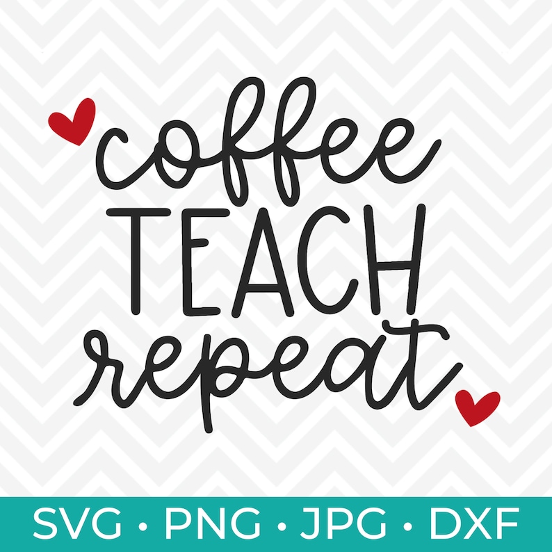 Download Coffee Teach Repeat SVG TeacherCut File Teacher SVG | Etsy