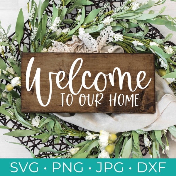 Welcome to Our Home SVG - Welcome to Our Home Cut File - Welcome Svg - Home Svg - Welcome Cut File - Cricut - Silhouette SVG, Png, Pdf, DXF