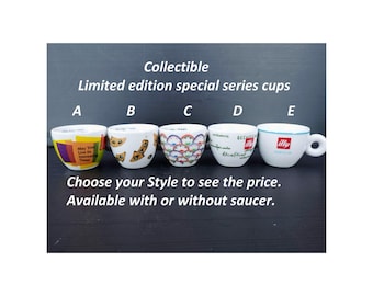 May include: Five white ceramic espresso cups labeled A through E, featuring various colorful graphic designs and the illy logo on cup E. The text reads: Collectible Limited edition special series cups. Choose your Style to see the price. Available with or without saucer.