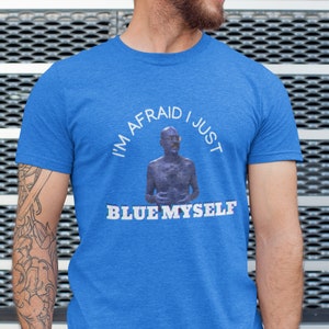 I Just Blue Myself Shirt/Arrested Development