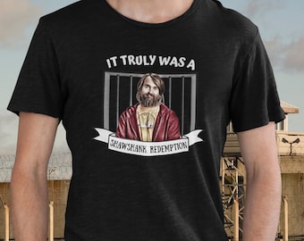 It Truly Was A Shawshank Redemption Shirt/Last Man On Earth