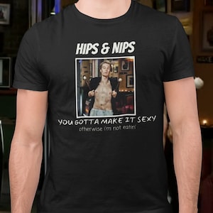 Hips and Nips Shirt/It&#39;s Always Sunny In Philadelphia
