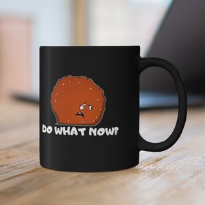 Do What Now Meatwad 11oz Black Mug