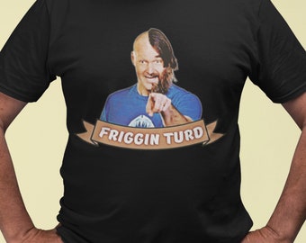 Friggin Turd Shirt/Last Man On Earth