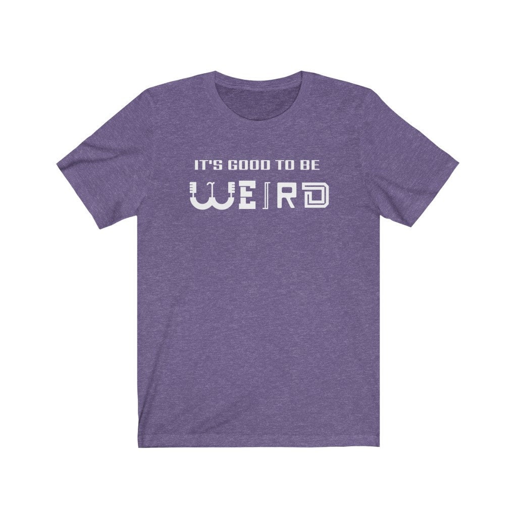It's Good To Be Weird Shirt/The Detour | Etsy