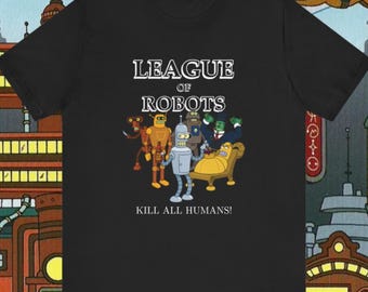 League of Robots Shirt/Futurama Inspired Tee