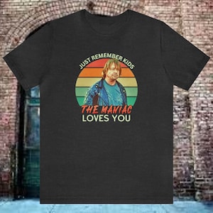 The Maniac Loves You Shirt/Always Sunny