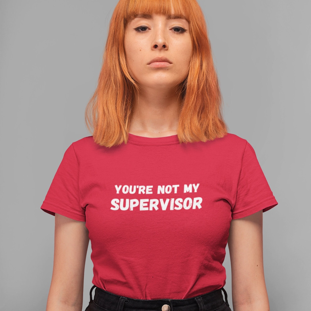 You're Not My Supervisor Shirt/archer - Etsy