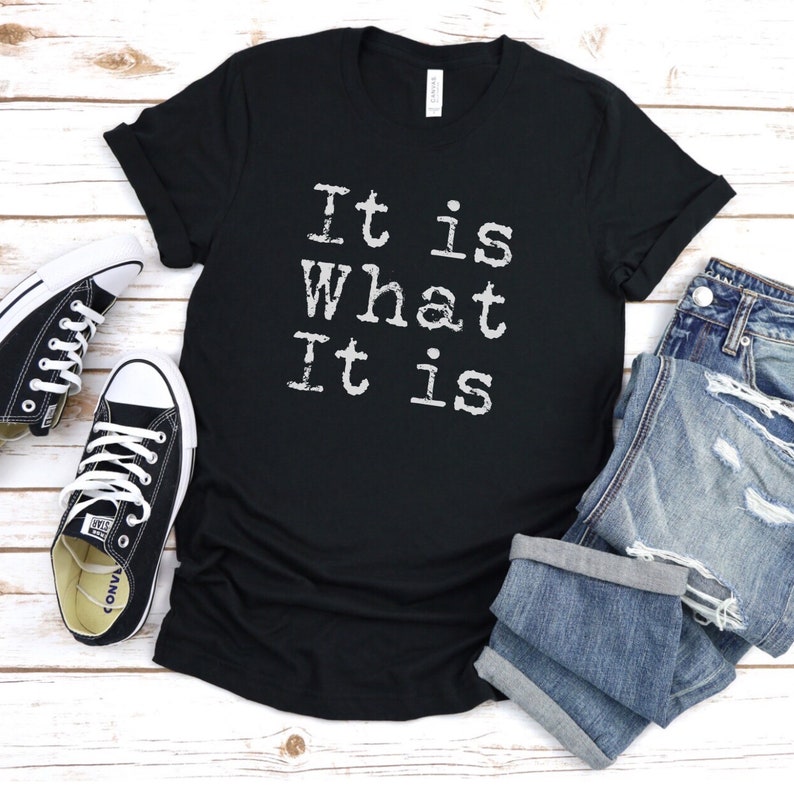 It is What It is Shirt It is What It is Tshirt Funny Etsy