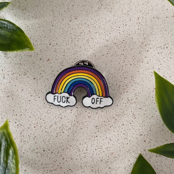 Offensive Rainbow- Fuck Off - funny pin badge