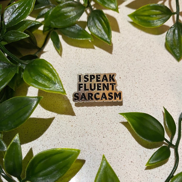 I Speak Fluent Sarcasm - funny pin badge