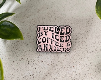 Fuelled by Iced Coffee and Anxiety - funny pin badge