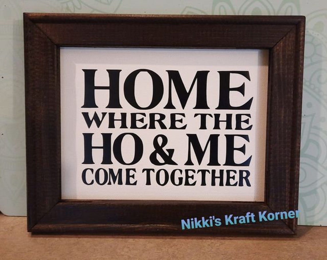 HOME Where the HO & ME Come Together Sign Etsy